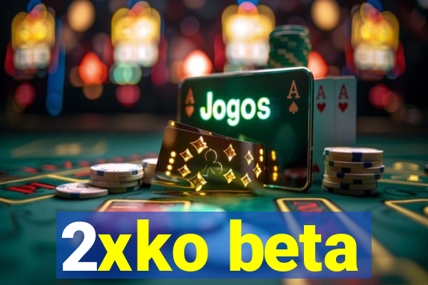 2xko beta